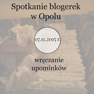 Spotkanie blogerek w Opolu, 07.11.2015 r.