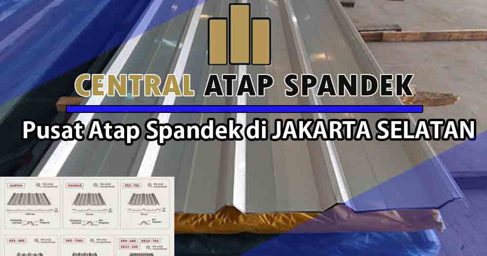 HARGA ATAP SPANDEK JAKARTA SELATAN PER METER & PER LEMBAR HARGA ATAP SPANDEK JAKARTA SELATAN PER METER & PER LEMBAR
