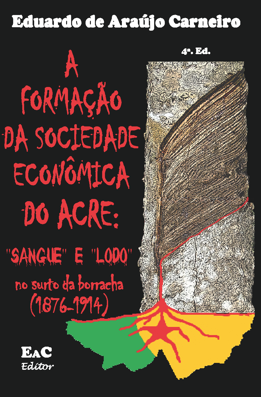 COMPRE O LIVRO - A Formação da Sociedade Econômica do Acre: "sangue" e "lodo" no surto da borracha.