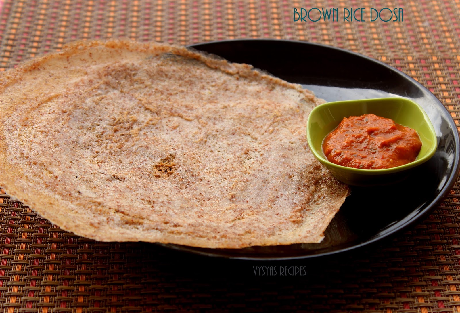 Vysya's Delicious Recipes Brown Rice Dosa Crispy Brown Rice Dosa