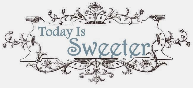                                   Today Is Sweeter