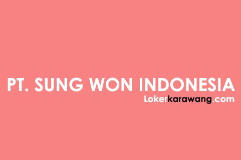 Lowongan Kerja PT. SUNG WON INDONESIA 2018 Lowongan Kerja PT. SUNG WON INDONESIA 2018
