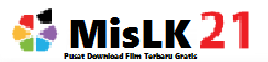 MISLK21 | Pusat Download Film Terbaru Gratis