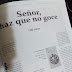 Señor, haz que no goce.
