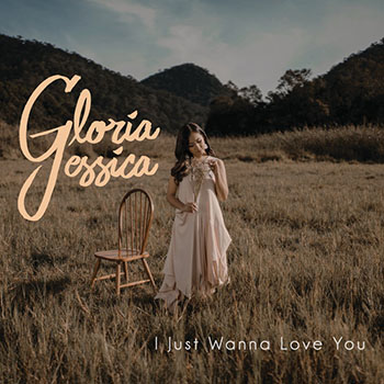 Gloria Jessica - I Just Wanna Love You