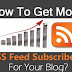 How To Get More RSS Feed Subscribers For Your Blog