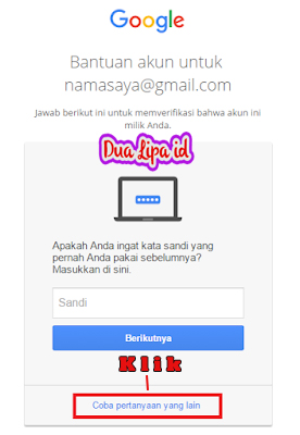 Cara mengatasi lupa sandi google tidak dapat mengingat dengan memilih dan mengklik coba pertanyaan lain.