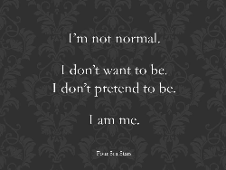 I am not normal