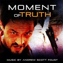 Moment of Truth Soundtrack by Andrew Scott Foust
