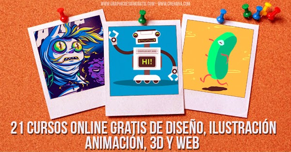 21 cursos online gratis de diseño gráfico , animación, ilustración, web y 3D 21 cursos online gratis de diseño gráfico , animación, ilustración, web y 3D