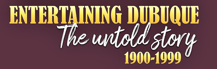 Entertaining Dubuque - The Untold Story