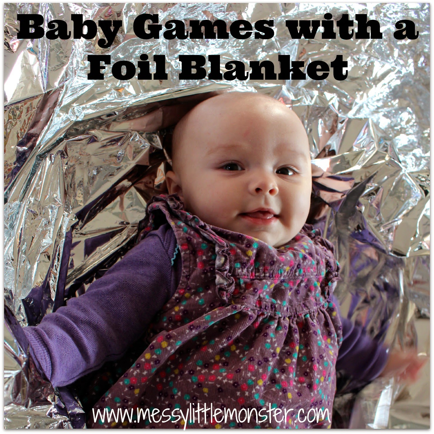 http://www.messylittlemonster.com/2014/11/baby-games-with-foil-blanket-0-6-months.html