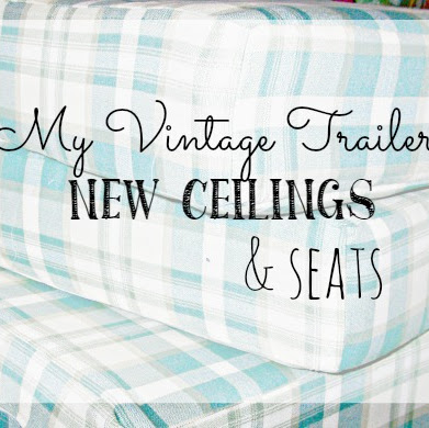 My Vintage Trailer - New Ceilings & Seats