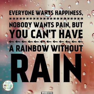 Can't have a rainbow without rain - unknown  Find more free inspirational quotes for teachers and learners at www.HelloMrsSykes.com