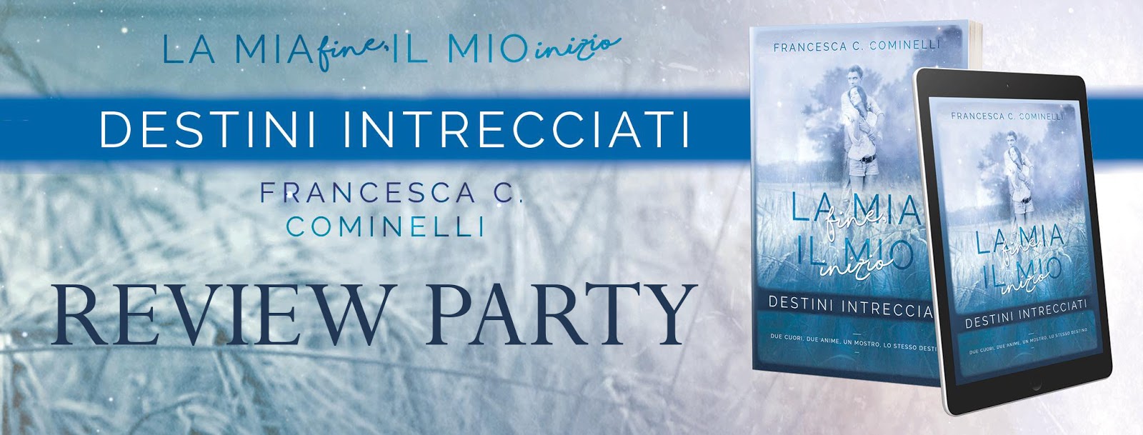REVIEW PARTY La mia fine, il mio inizioDestini intrecciati di Francesca C. Cominelli Lo REVIEW PARTY La mia fine, il mio inizioDestini intrecciati di Francesca C. Cominelli Lo