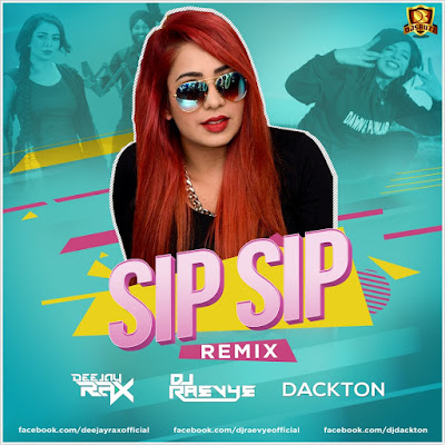 Sip Sip (Remix) – Deejay Rax & DJ Raevye & DJ Dackton