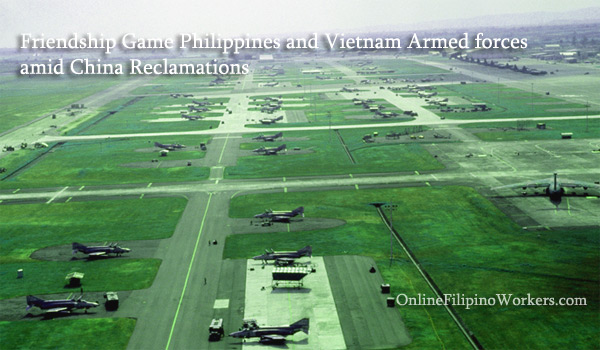 Friendship Game Philippines and Vietnam Armed forces amid China Reclamations