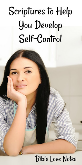 Scriptures to Help You Develop Self-Control Scriptures to Help You Develop Self-Control