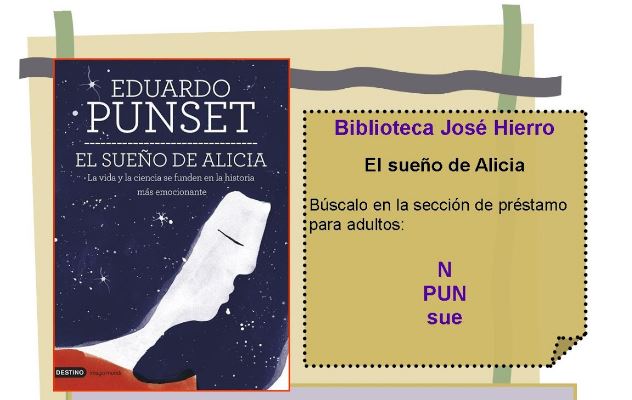 Recomendación:" El sueño de Alicia" Eduardo Punset Fuente: Biblioteca José Hierro