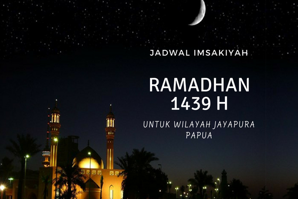 Jadwal Imsakiyah Ramadhan 1439 H/ 2018 Wilayah Jayapura Papua