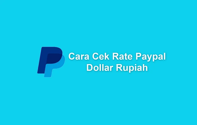 Cara Terbaru Cek Kurs Paypal Dollar Ke Rupiah