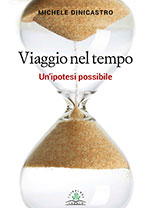 VIAGGIO NEL TEMPO, Un'ipotesi possibile - MICHELE DINICASTRO