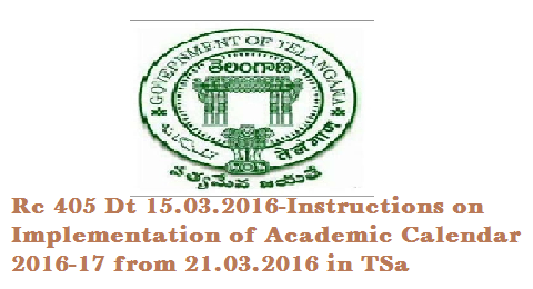 SCERT Telangana Hyderabad-Implementation of Academic Calendar for the year 2016-17 from March 21st, 2016 onwards-Certain instructions and clarifications-orders issued. Certain instructions issued regarding Implementation of Academic Calendar 2016-17 http://www.tsteachers.in/2016/03/rc-405-dt-certain-instructions-on-implementation-academic-calendar-2016-17.html