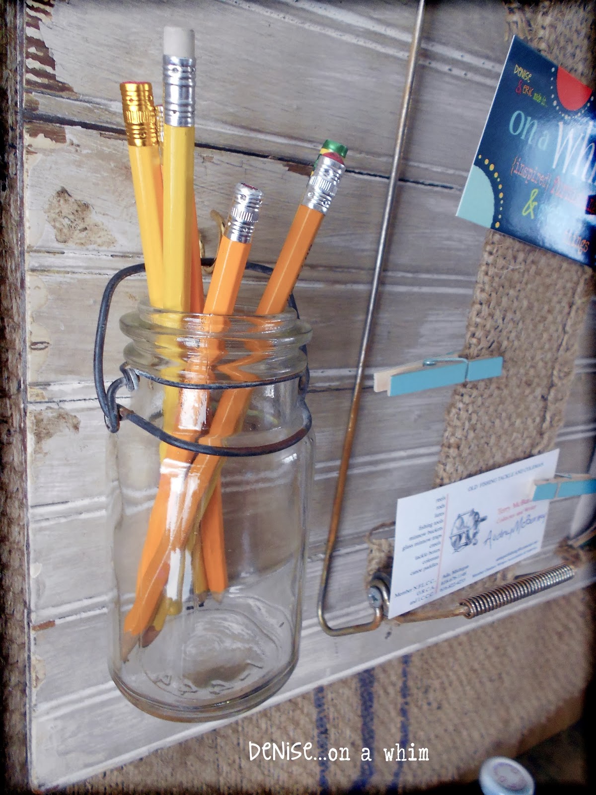 Old Jar as Pencil Holder on a Junk-Style Wall Organizer via http://deniseonawhim.blogspot.com
