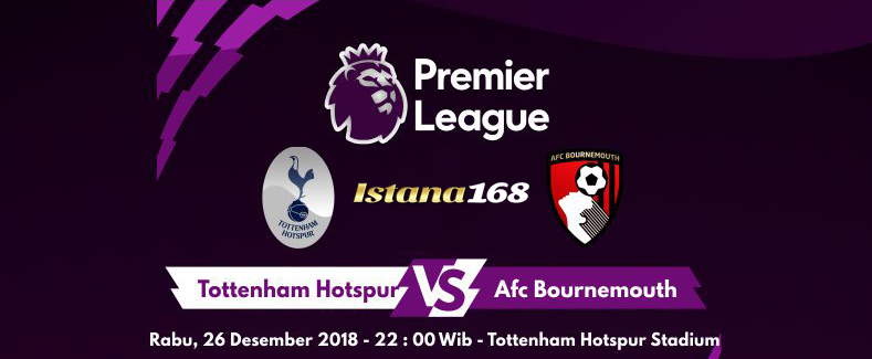Prediksi Tottenham Hotspur Vs AFC Bournemouth 26 Desember 2018