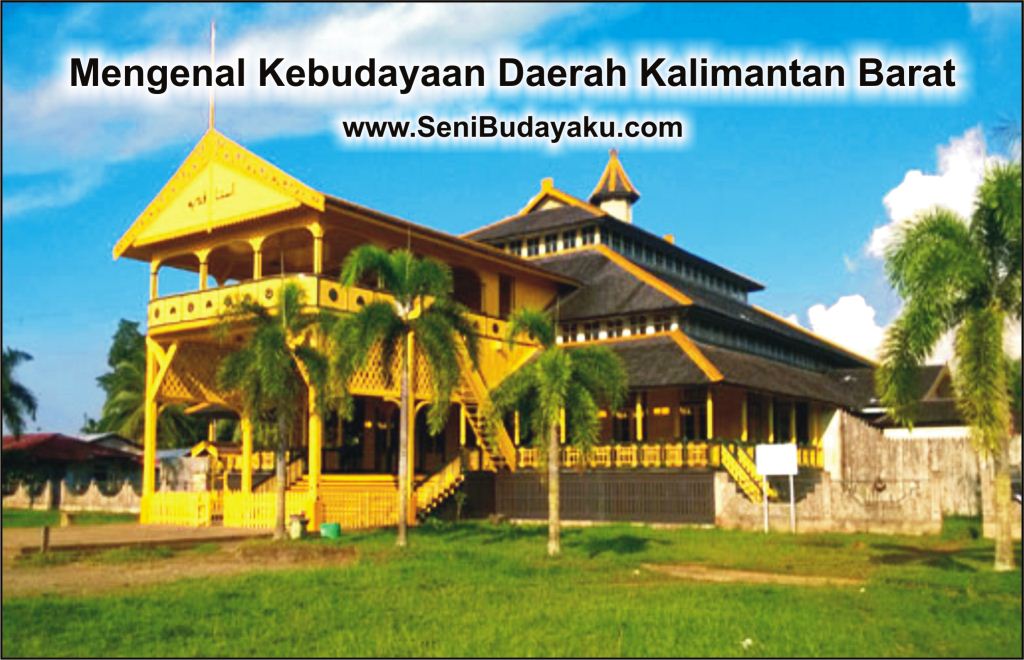 Mengenal Kebudayaan Daerah Kalimantan Barat Seni Budayaku