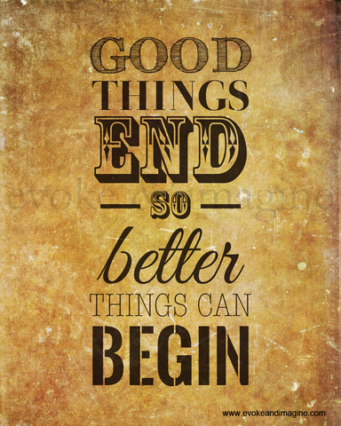 Finding Happiness One Quote at a Time: All Good Things Must End