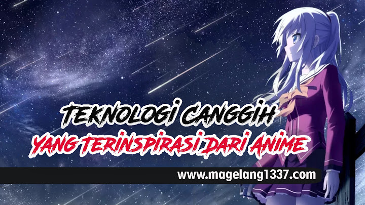 5 Teknologi Canggih Yang Terinspirasi Dari Anime 5 Teknologi Canggih Yang Terinspirasi Dari Anime