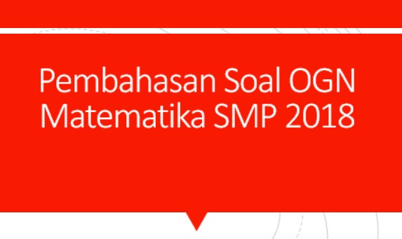 Pembahasan Soal Ogn Matematika Smp 2018 Folder Osn