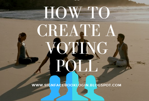 How To Create A Voting Poll - Create Deactivate Account