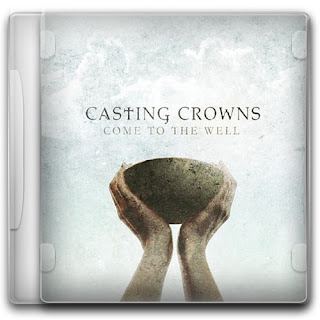 CD Casting Crowns   Come to the Well 2011