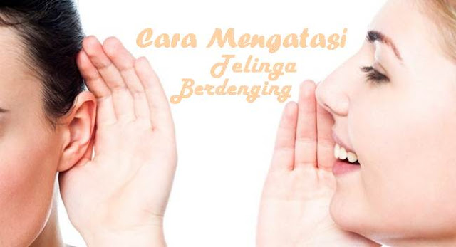 Cara Mengatasi Telinga Berdenging Sebelah