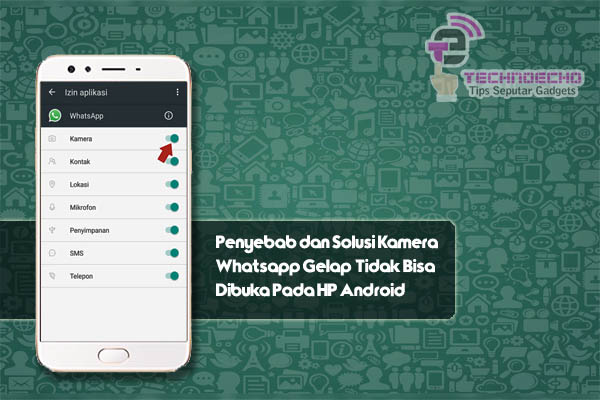 Penyebab Dan Solusi Kamera Whatsapp Gelap Tidak Bisa Dibuka Pada Hp Android