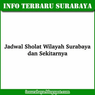 Jadwal Shalat Surabaya Bulan Februari 2021 ~ Info Surabaya