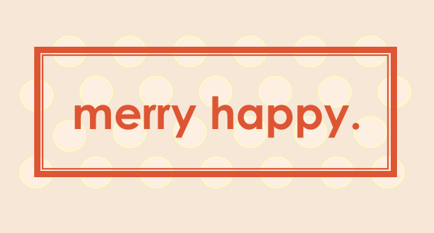 Merry Happy.