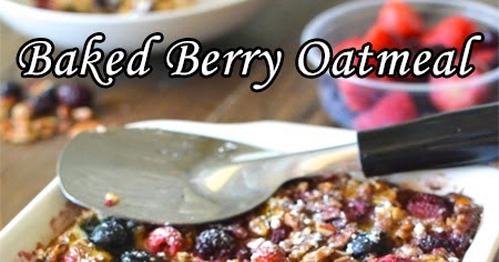 Eat Well Be Well: Baked Berry Oatmeal