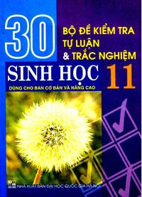 30 Bộ Đề Kiểm Tra Tự Luận và Trắc Nghiệm Sinh Học 11 - Huỳnh Quốc Thành