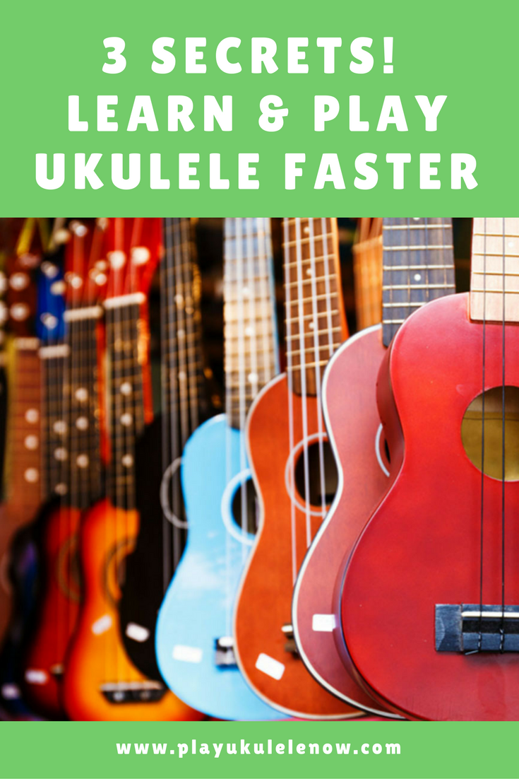 Play Ukulele Now 3 Secrets to learn and play ukulele faster