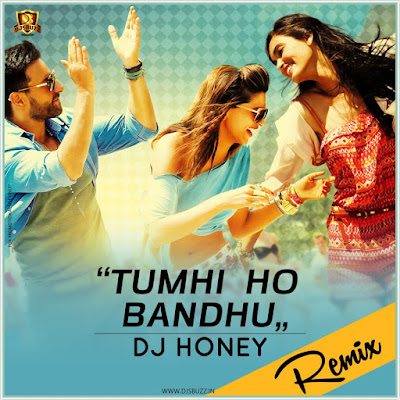 Tumhi Ho Bandhu (Remix) – DJ Honey Tumhi Ho Bandhu (Remix) – DJ Honey