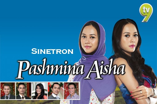 Sinopsis Sinetron Pashmina Aisha TV9, pelakon dan gambar Sinetron Pashmina Aisha TV9, ost lagu tema Pashmina Aisha: lagu buat sakit hati - charly & pepeng, Pashmina Aisha episod akhir – episod 100, Pashmina Aisha tamat