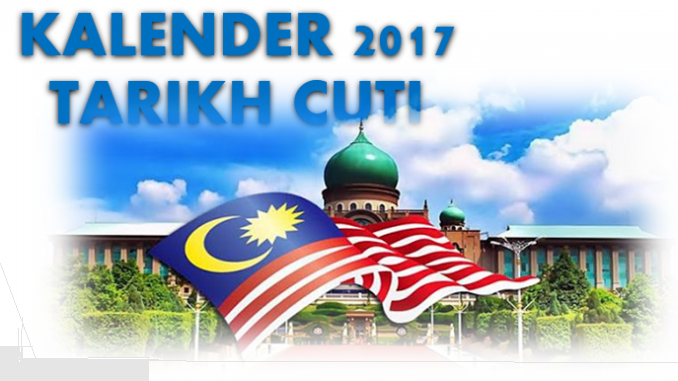 Cuti Perayaan 2017 Rasmi Daripada Kementerian Pendidikan Malaysia Kpm