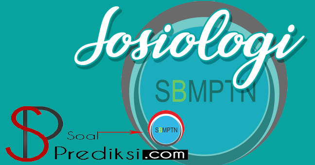 √100 Latihan Soal dan Kunci Jawaban SBMPTN Sosiologi 2020 √100 Latihan Soal dan Kunci Jawaban SBMPTN Sosiologi 2020