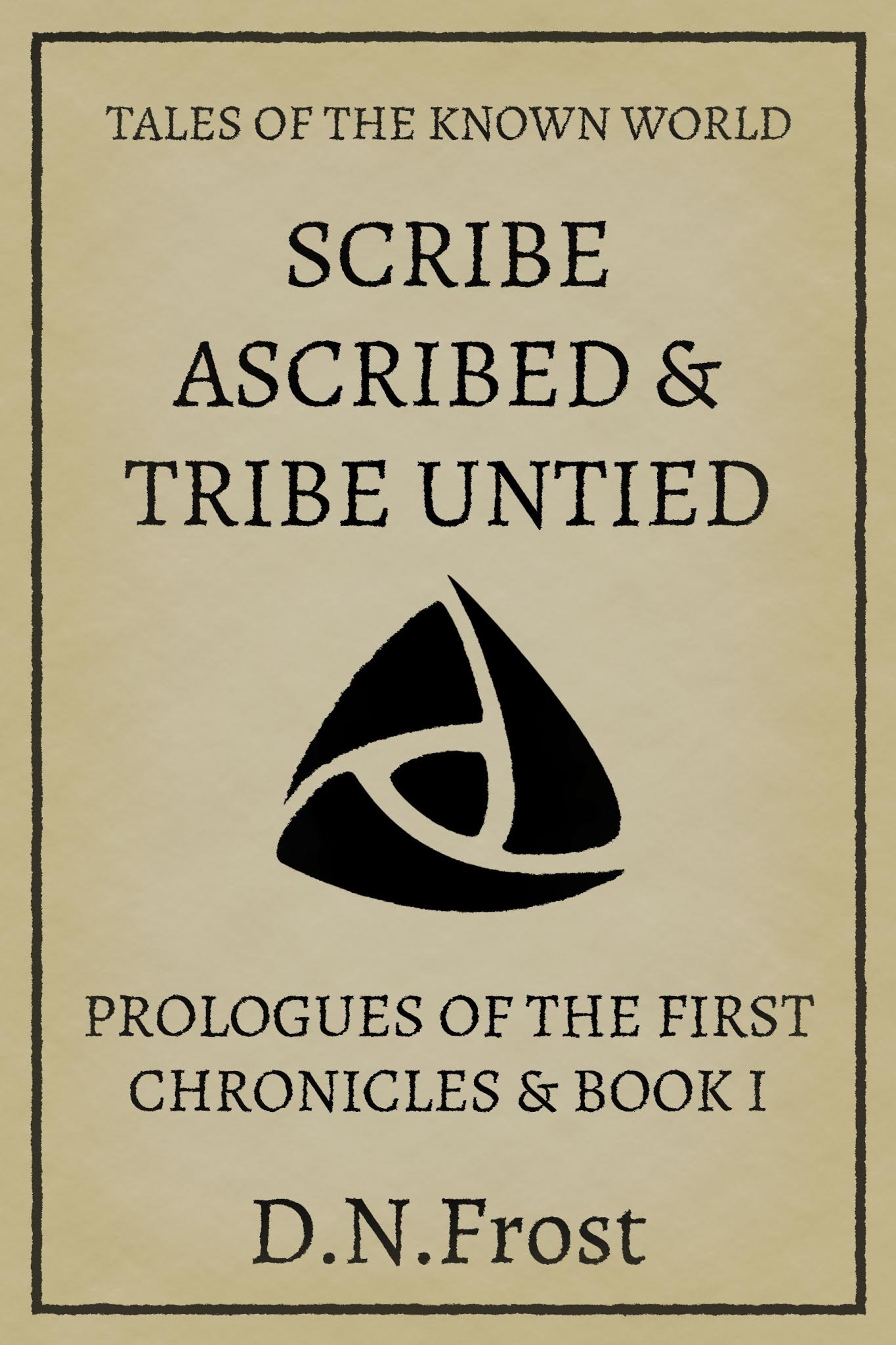 Scribe Ascribed & Tribe Untied: First Bookend, by D.N.Frost. www.DNFrost.com/Bookend1 A two-part adventure from TotKW Books.