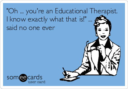 oh you're an ed therapist?