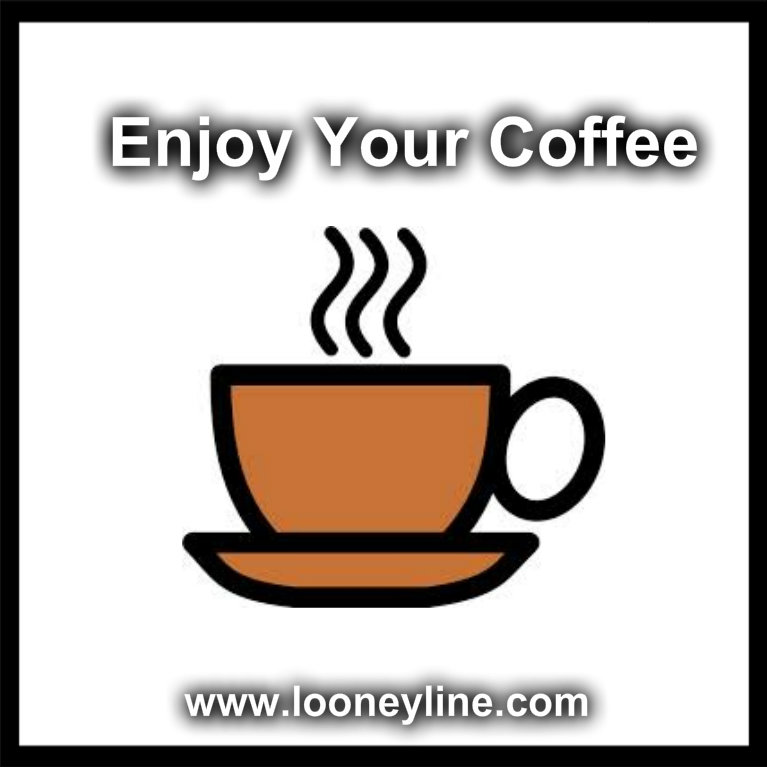 Enjoy Your Coffee Looney Line Enjoy Your Coffee Looney Line