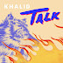 Khalid - Talk
